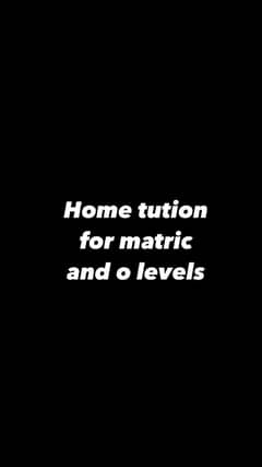 home tution for o levels and matric students