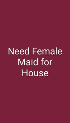 Need Female Maid for house