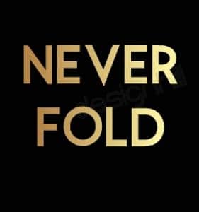 NEVER FOLD
