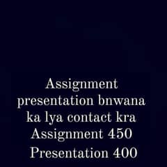 l will make assignment and presentation