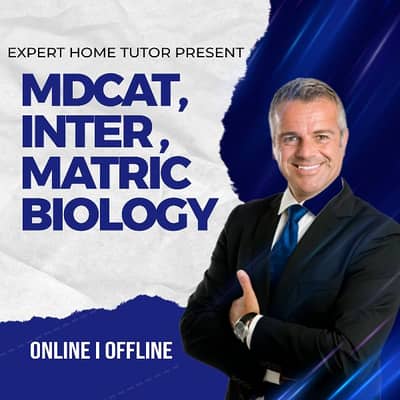 HOME TUTOR MDCAT, MATRIC INTER BIOLOGY