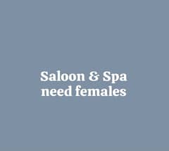 Saloon & Spa need females