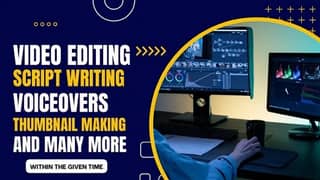 video editing, voiceover, script writing, thumbnail and other services