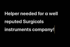 Helper job available for a reputed company of surgical instruments