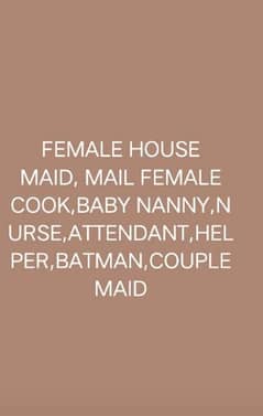 HOUSE MAID,COOK,BABY NANNY,NURSE,ATTENDANT,HELPER,BATMAN,COUPLE MAID