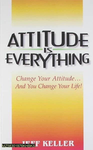Attitude is everything : change your attitude and you change your life 0