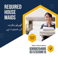 Required House Maid 24 Hours  
 گھریلو ملازمہ کی ضرورت ہے۔