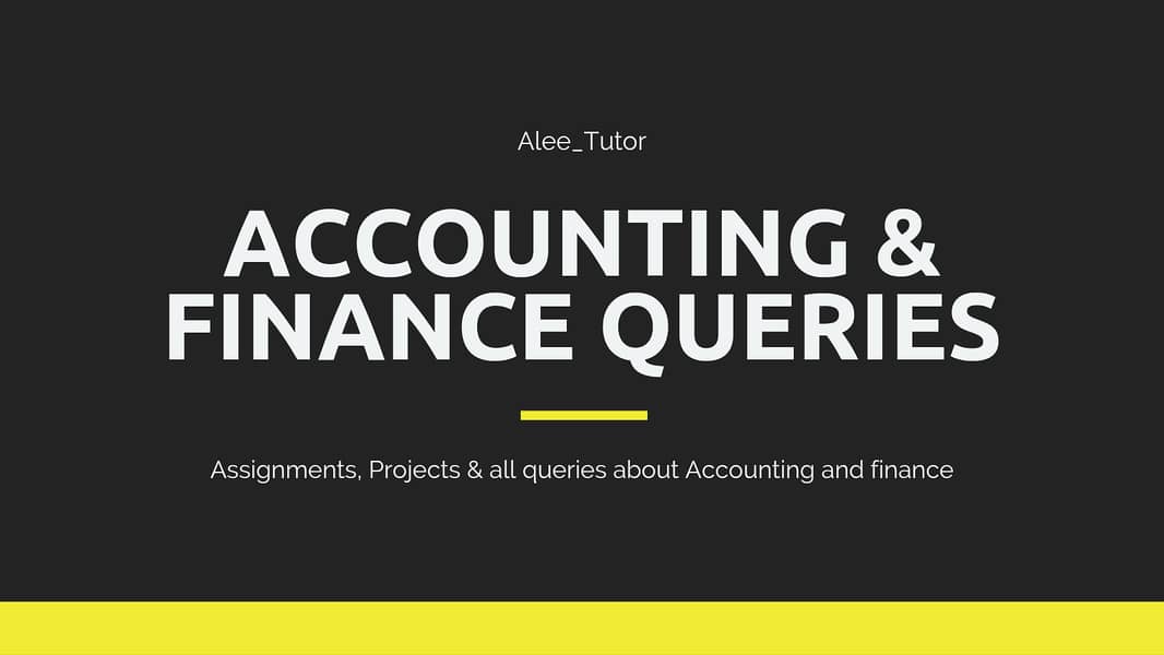 I will assist you in Accounting, Finance and business assignments. 1