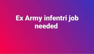Ex Army infentri l, Job neeed 0