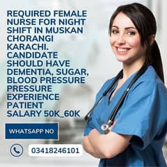 Required female Nurse for night shift in muskan CHORANGI Karachi.