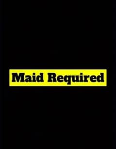 Maid Required 0