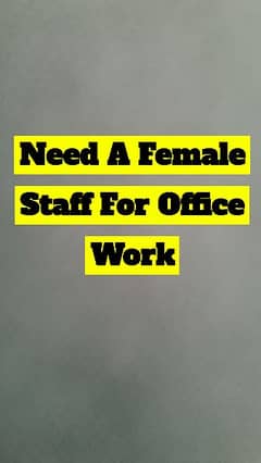 Need A Female Staff For Office Work Job