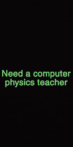 need a phycis and computer teacher for 9th 10th classes