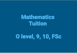 Tuition for Mathematics  (FSc, 9, 10, Olevel)               5000 fee