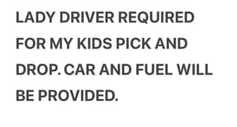 Lady driver required for school pick and drop for my kids