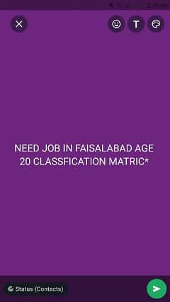 NEED JOB IN FAISALABAD AGE 20 CLASSFICATION MATRIC*