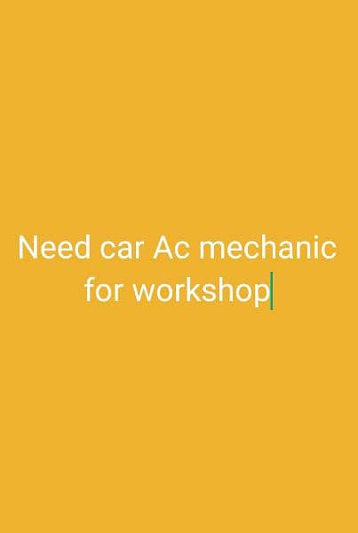 Need car ac mechanic for workshop 0