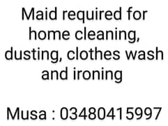 Female maid required for home (cleaning, dusting, clothes wash & iron) 0