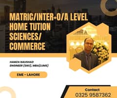 Matric/inter+O/A Level home tution SCIENCES/ COMME