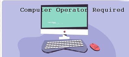 COMPUTER OPERATOR REQUIRED 0