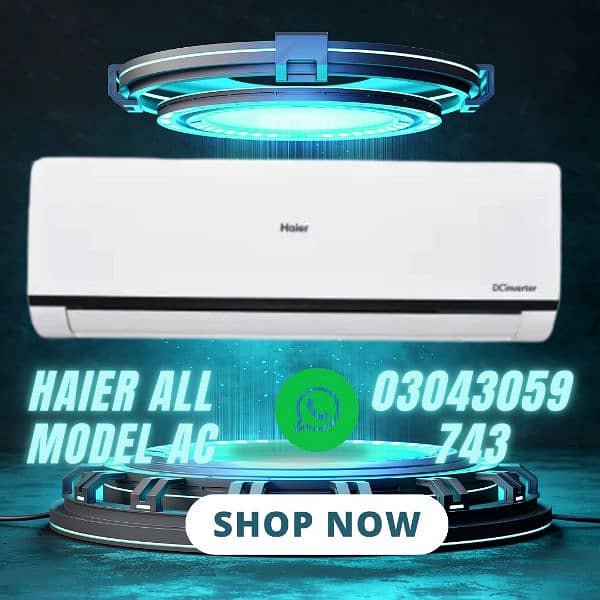 Haier all model all products available 03043059743 WhatsApp and call 3