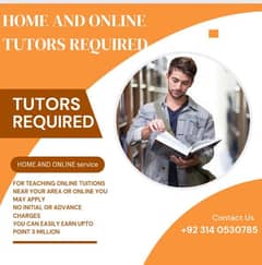 Home and Online Tutors required