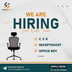 We are Hiring CSR, Receptionist and Office boy