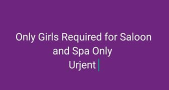 Urjent Girls Required for the Saloon and Spa