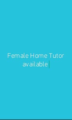 Female Home Tutor available