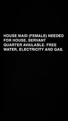 House maid female needed for house with servant quarter