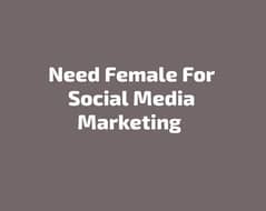 Need female for social media marketing