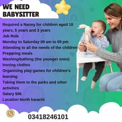 Required a female babysitter in North karachi for 12 hours