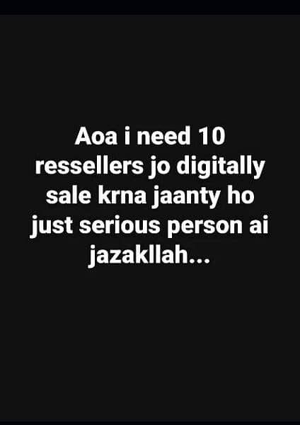 mujy resellers cheye Jo serious me Kam kar K earnings Karna chaty ha 0