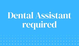 Male Dental assistant required in Johar town.