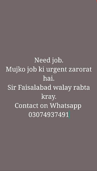 Mujko job ki urgent zarorat hai. Whatsapp  o3o7 4937491 0