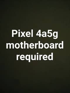 Google pixel 4a5g ka pta approved motherboard chahiye
