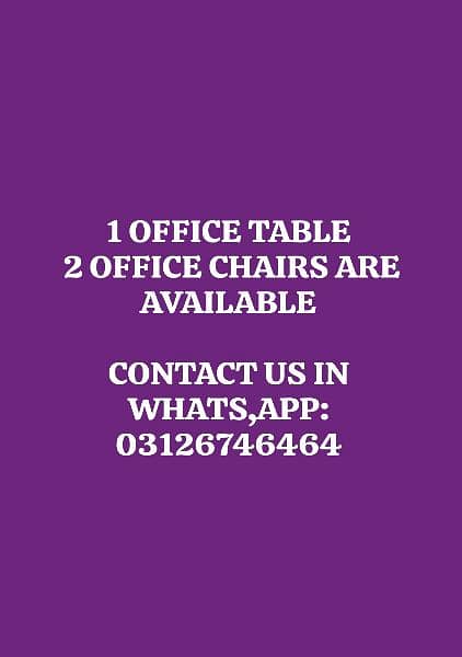 OFFICE TABLE AND 2 CHAIRS ARE AVAILABLE 0