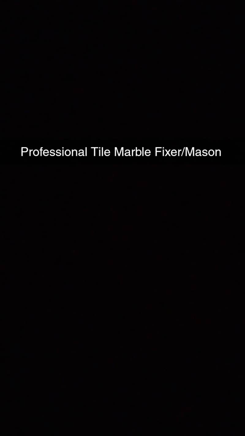 Professional Tile Marble Fixer/Mason 0