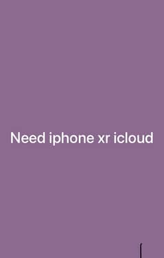 Need iphone xr icloud