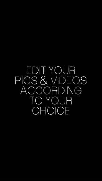 PICS AND VIDEO EDITTING ACCORDING TO YOUR CHOICE 0