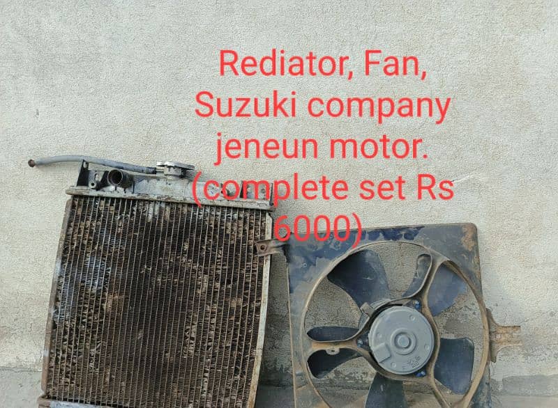Radiator  Fan and motor complete set Rs 6000 and Khudda  Rs 5000 0