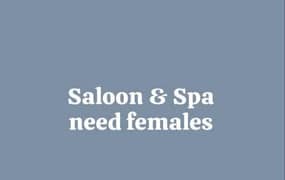 Saloon & Spa need females