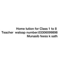 Home tution available class 1 to 8 Bhut munasib fess k sath