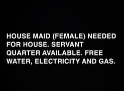 House maid needed for house with servant quarter