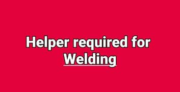 welding helper required
