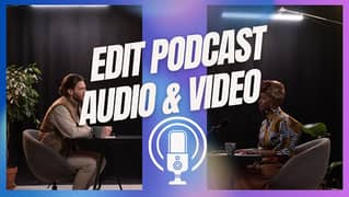 professional podcast video editing and audio editing