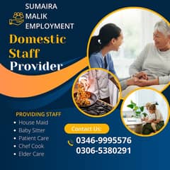 House maids , Cook , Baby Sitter , Nanny ,Chef , Patient Care ,Nurse