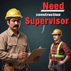 Need construction supervisor