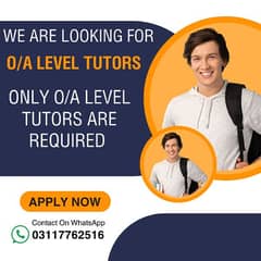O/A LEVEL TUTORS REQUIRED