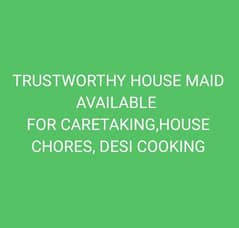 TRUSTWORTHY HOUSE MAID AVAILABLE